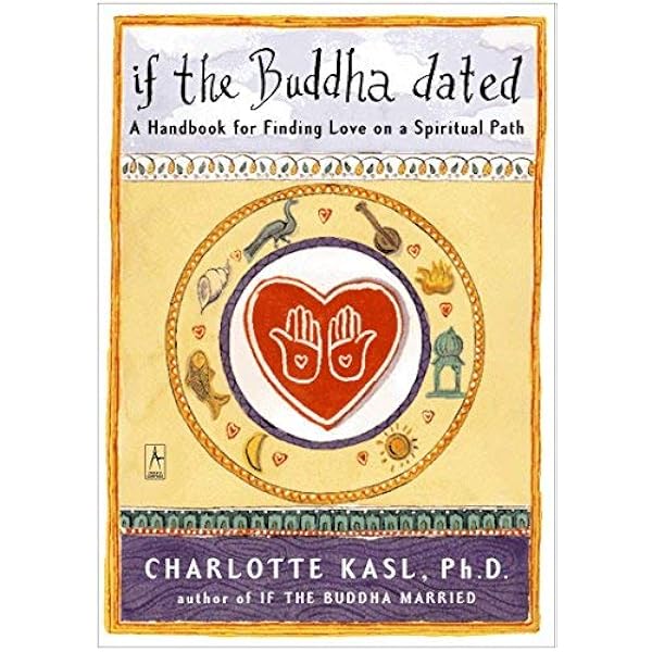 If the Buddha Dated: A Handbook for Finding Love on a Spiritual